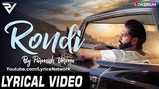 RONDI Parmish Verma Lyrics Latest Punjabi Songs 2018  Lokdhun Punjabi [upl. by Barri]