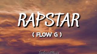 FLOW G RAPSTAR Lyrics ex battalion [upl. by Bissell311]