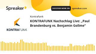 KONTRAFUNK Nachschlag Live „Paul Brandenburg vs Benjamin Gollme“ [upl. by Auroora206]