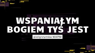 Wspaniałym BOGIEM Tyś Jest  WAPM 2014 [upl. by Ettenahc]