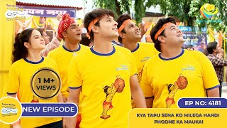 NEW Ep 4181  Kya Tapu Sena ko Milega Handi Phodne Ka Mauka I Taarak Mehta Ka Ooltah Chashmah [upl. by Idonah]