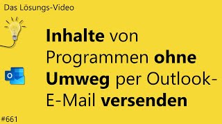 Das Lösungsvideo 661 Inhalte von Programmen ohne Umweg per OutlookEMail versenden [upl. by Darce]