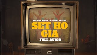 Parmish Verma Set Ho Gia Full AudioFt Gurlez Akhtar New Punjabi Song Latest Punjabi Songs 2023 [upl. by O'Carroll]