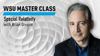 WSU Special Relativity with Brian Greene [upl. by Lyda]