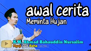 Gus Baha  RESEP Awal Cerita Meminta Hujan NgajiGusBahaAdiCeria [upl. by Enoitna]