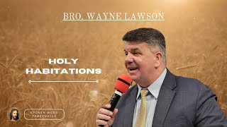 Holy Habitations  Bro Wayne Lawson [upl. by Magnuson]