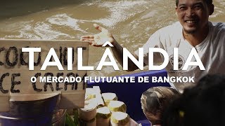 O mercado flutuante de Bangkok  Tailândia l Ep3 [upl. by Ange491]