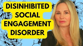 WHAT IS DISINHIBITED SOCIAL ENGAGEMENT DISORDER DSED [upl. by Thibaud550]