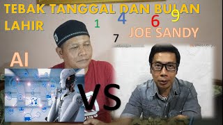 MENEBAK TANGGAL DAN BULAN LAHIR MASTER JOE SANDY VERSUS AI [upl. by Josephina]