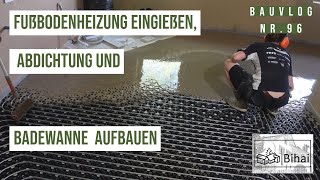 Bauvlog 96  Fußbodenheizung dünnbett eingießen Badewanne einbauen [upl. by Mcdowell]