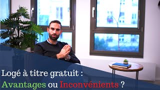 Logé à titre gratuit  Avantages ou Inconvénients pour Investir [upl. by Ijic]