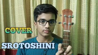 Srotoshinni  Encore  Ukelele Cover by Fahmeen [upl. by Donnelly]