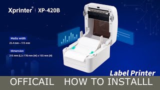 Official How to Use Setup and Install Thermal Xprinter XP420B for Printing [upl. by Banebrudge]