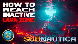 SUBNAUTICA How to reach the Inactive Lava Zone [upl. by Terrene]