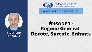 S1 E7  Régime Général  Décote Surcote Enfants [upl. by Anawit]