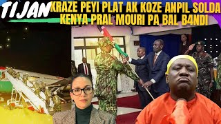 TIJAN KRAZE PEYI PLAT AK KOSE SA ANPIL SODAL KENYA PRAL MOURI PA BAL ESAUE CESAE BAY TOUT VERITE B4N [upl. by Neveda]