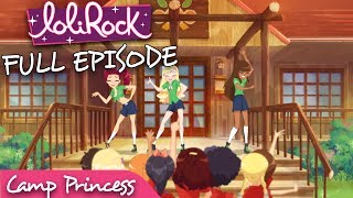 LoliRock  Camp Princess  Series 1 Episode 16  FULL EPISODE  LoliRock [upl. by Anila]