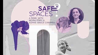 Safe Spaces A Panel with Moira Pérez amp Sophie Grace Chappell [upl. by Uhile]