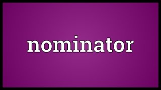 Nominator Meaning [upl. by Meehyrb]