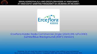 Erceflora Kiddie Radio Commercial Jingle 2022 REUPLOADBetter Audio R3F Sunday Radio Ads [upl. by Nosrac]