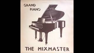 The Mixmaster  Grand Piano  1989 [upl. by Feldt]