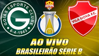 GOIÁS X VILA NOVA AO VIVO Campeonato Brasileiro Série b 31ª Rodada  NARRAÇÃO [upl. by Base]