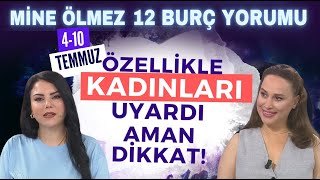 Özellikle kadınları uyardı aman dikkat Mine Ölmezden 410 Temmuz Haftası 12 burç yorumu [upl. by Cressler]