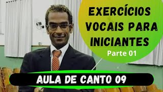 Aula de Canto 09  Exercícios vocais para iniciantes Pode ser usado para todas as vozes  Parte 01 [upl. by Nnelg]