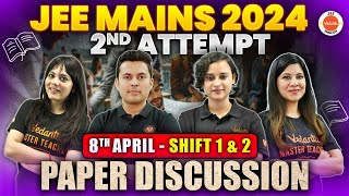 JEE Mains 2nd Attempt  Paper Discussion  8th April  Shift 1 amp Shift 2   Physics Chemistry Maths [upl. by Ainniz]