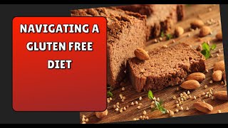 Navigating a Gluten Free Diet [upl. by Mixie]