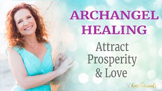 Archangel Healing for Prosperity and Love [upl. by Psyche]