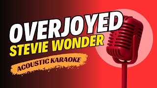 STEVIE WONDER  OVERJOYED ACOUSTIC KARAOKE VERSION [upl. by Chil]