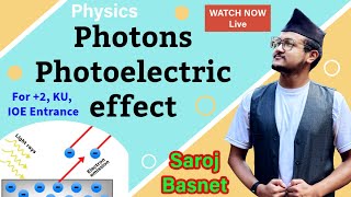 Revision Photons Photoelectric effect with MCQ for IOE Entrance amp NEB class 12🔴live  Saroj Basnet [upl. by Whelan]