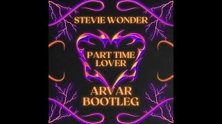 Stevie Wonder  Part Time Lover ARVAR BOOTLEG Free Download [upl. by Lered246]