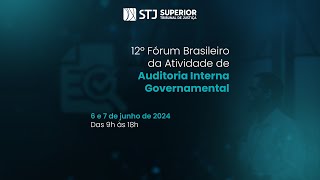 12º FÓRUM BRASILEIRO DA ATIVIDADE DE AUDITORIA INTERNA GOVERNAMENTAL 0606 [upl. by Thornburg310]