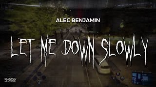 alec benjamin  let me down slowly  slowed  reverb  lyrics [upl. by Nnylsor]