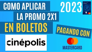 COMO APLICAR LA PROMO 2023 DE 2X1 EN BOLETOS CINEPOLIS PAGANDO CON MASTERCARD cinépolis mastercard [upl. by Skip]