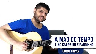 A Mão do Tempo  Tião Carreiro amp Pardinho COMO TOCAR [upl. by Ragnar191]