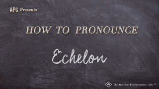 How to Pronounce Echelon Real Life Examples [upl. by Kanor]