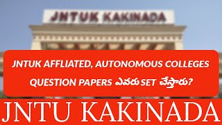 JNTUK AFFLIATED AUTONOMOUS COLLEGES QUESTION PAPERS ఎవరు SET చేస్తారు jntukupdates [upl. by Annayak128]