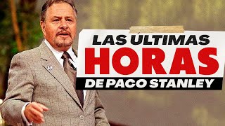 LAS ÚLTIMAS HORAS DE PACO STANLEY [upl. by Adliw]