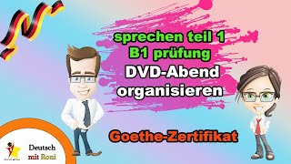 sprechen teil 1 B1 prüfung DVDAbend organisieren goethezertifikat B1 deutsch prüfung b1 [upl. by Locke]