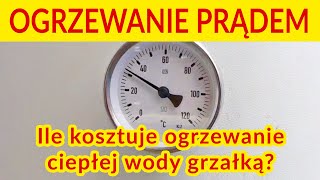 Ile kosztuje ogrzewanie ciepłej wody grzałką elektryczną [upl. by Nwonknu798]