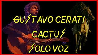 Gustavo Cerati  Cactus Solo voz [upl. by Lohman825]