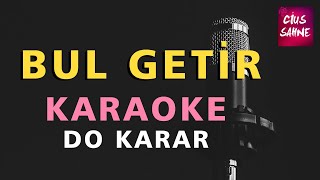 BUL GETİR TABİP SEN ELLEME BENİM YARAMI Karaoke Altyapı Türküler  Do [upl. by Alyakcim890]