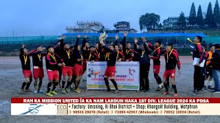 RAH KA MISSION UNITED ÏA KA NAM LAHDUH HAKA 1ST DIV LEAGUE 2024 KA PDSA [upl. by Alessandra]