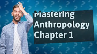 How Can Freshman Students Master Anthropology Chapter 1 [upl. by Tnahs390]