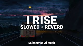 Most Beautuful Nasheed  RISE  Slowed  Reverb  Muhammad Al Muqit [upl. by Idnew691]