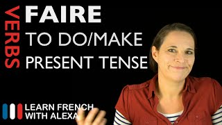 Faire to domake — Present Tense French verbs conjugated by Learn French With Alexa [upl. by Kallista631]