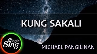 MAGICSING Karaoke MICHAEL PANGILINANKUNG SAKALI karaoke  Tagalog [upl. by Burrell]